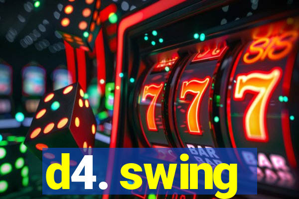d4. swing